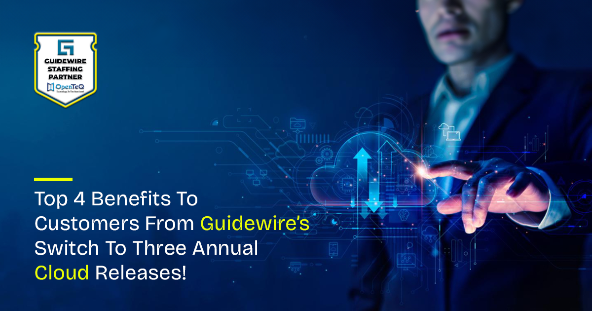 Top 4 benefits to customers from Guidewire’s switch to three annual cloud releases!