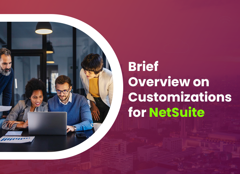 Brief Overview on Customizations for NETSUITE