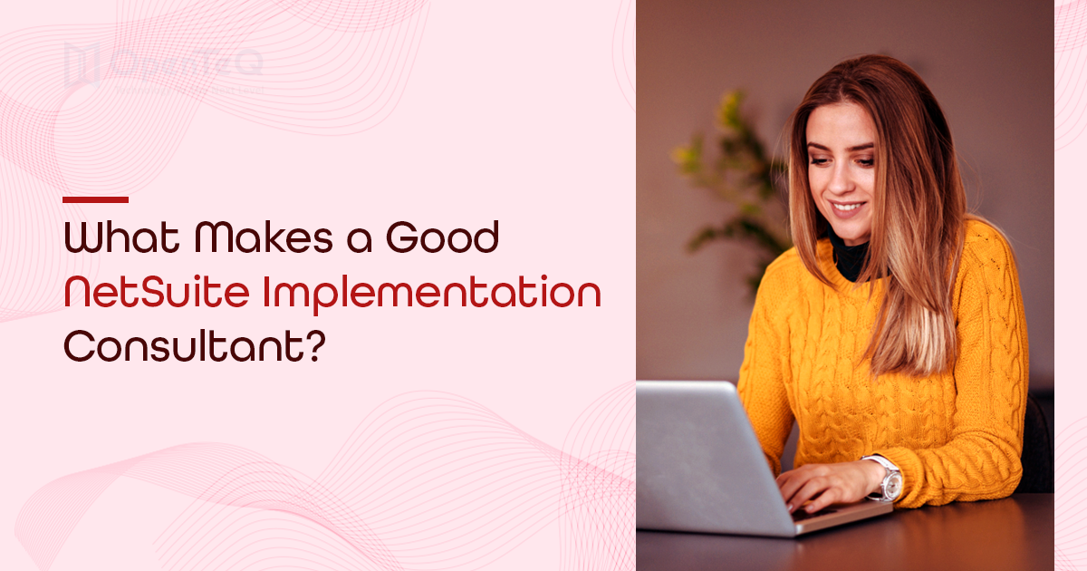 What makes a Good NetSuite Implementation Consultant?