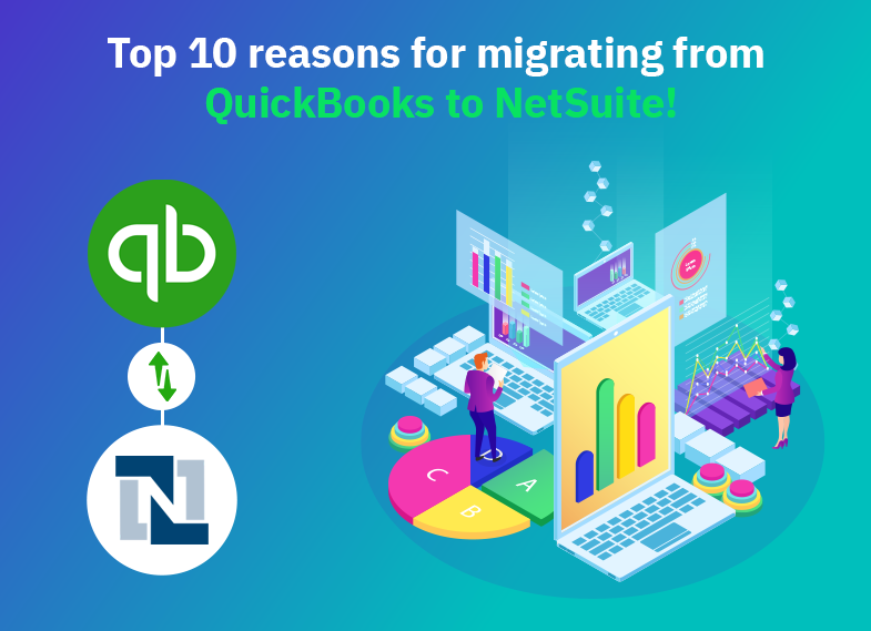 Top 10 reasons for migrating from QuickBooks to NetSuite!